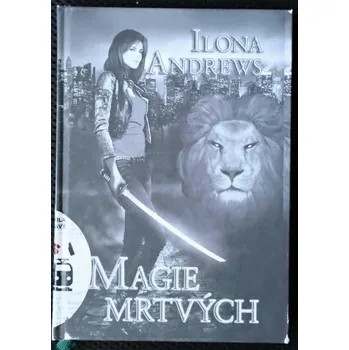 Magie mrtvých - Ilona Andrews #2