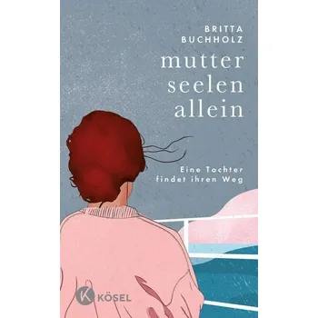 Osobní rozvoj Mutterseelenallein - Buchholz, Britta [DE] (2025, Pevná, Kösel-Verlag)