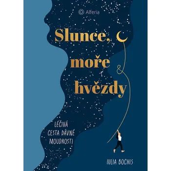 Osobní rozvoj Slunce, moře a hvězdy: Léčivá cesta dávné moudrosti - Julia Bochis (2025, pevná)