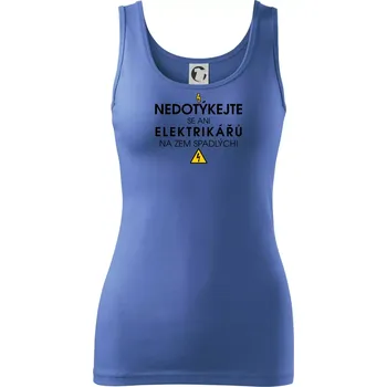 Dámské oblečení Nedotýkejte se ani elektrikářů na zem spadlých - Dámské tílko - M ( Azurově modrá )