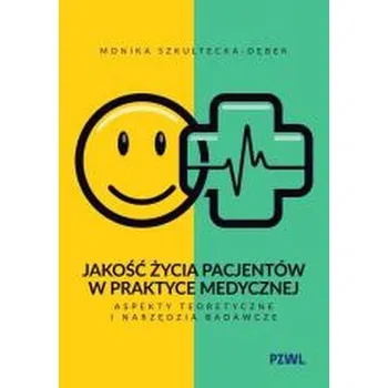 Jakość życia pacjentów w praktyce medycznej - Monika Szkultecka-Dębek