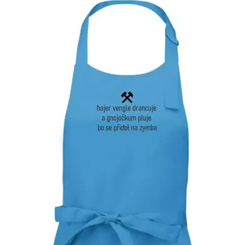 Kuchyňská zástěra Hajer vengle drancuje a gnojočkum pluje bo se přidoł na zymba - Pánská zástěra na vaření - Univerzální velikost ( Světlý tyrkys )