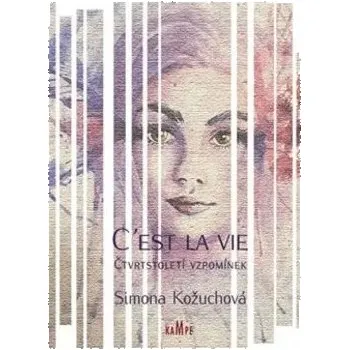 C´est la vie - Čtvrtstoletí vzpomínek Simona Kožuchová