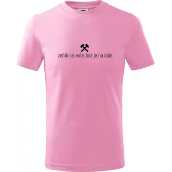 Zehňi se, vole, boz je na dole - Tričko dětské bavlněné - 146 cm/10 let ( Růžová )