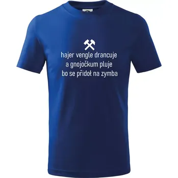 Chlapecké tričko Hajer vengle drancuje a gnojočkum pluje bo se přidoł na zymba - Tričko dětské bavlněné - 98 cm / 2 roky ( Královská modrá )