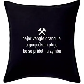 Polštář Hajer vengle drancuje a gnojočkum pluje bo se přidoł na zymba - Polštář 50x50 - 50x50 - Pouze potah ( Černá )