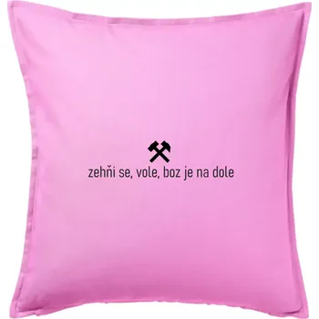 Polštář Zehňi se, vole, boz je na dole - Polštář 50x50 - 50x50 - Pouze potah ( Růžová )
