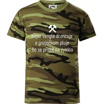 Hajer vengle drancuje a gnojočkum pluje bo se přidoł na zymba - Dětské maskáčové triko - 146 cm/10 let ( Zelený maskáč )