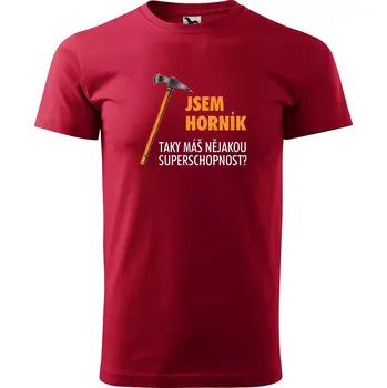 Sablio Tričko s potiskem Jsem horník, taky máš nějakou superschopnost? - červené 5XL