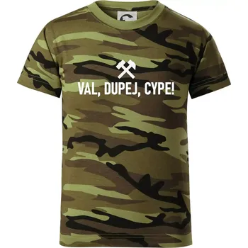 VAL, DUPEJ, CYPE! - Dětské maskáčové triko - 104-110cm / 3-4 roky ( Zelený maskáč )