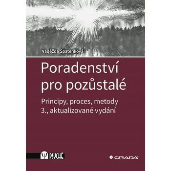 Umění Poradenství pro pozůstalé - Principy, proces, metody Naděžda Špatenková