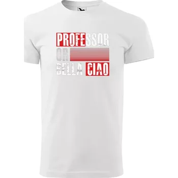 Sablio Tričko s potiskem La Casa de Papel Professor or Bella Ciao motiv 3 - bílé 5XL