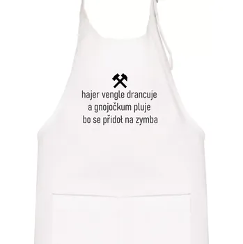 Kuchyňská zástěra Hajer vengle drancuje a gnojočkum pluje bo se přidoł na zymba - Dětská zástěra na vaření - Univerzální velikost ( Bílá )