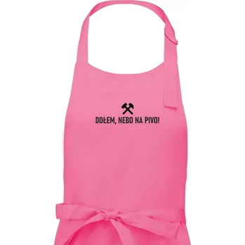 Kuchyňská zástěra DOŁEM, NEBO NA PIVO! - Dámská zástěra na vaření - Univerzální velikost ( Růžová )