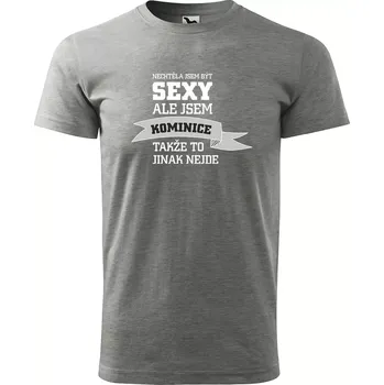 Sablio Tričko s potiskem Nechtěla jsem být sexy, ale jsem kominice - šedé XL