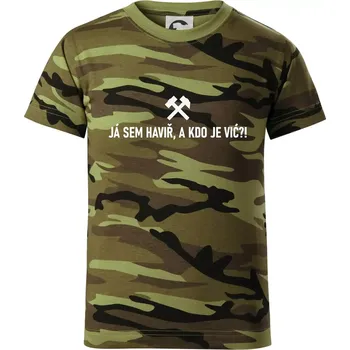 Chlapecké oblečení JÁ SEM HAVIŘ, A KDO JE VIĆ?!﻿ - Dětské maskáčové triko - 122 cm/6 let ( Zelený maskáč )