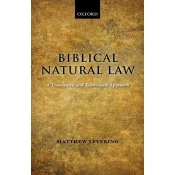 Biblical Natural Law - Levering, Matthew (Mundelein Seminary)