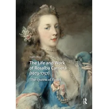 Life and Work of Rosalba Carriera (1673-1757) - Oberer, Angela