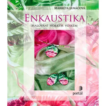 Populárně naučná literatura pro dospělé Enkaustika - Markéta Lukáčová (2010, brožovaná)