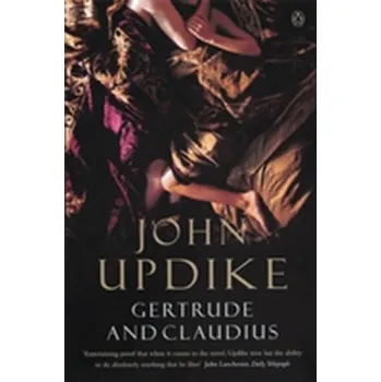Beletrie pro dospělé Gertrude And Claudius - John Updike [EN] (2001, Brožovaná, Penguin Books Ltd)