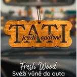 Ahome Fresh Wood tati jezdi opatrně