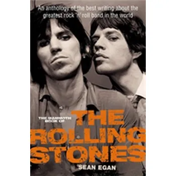 Populárně naučná literatura pro dospělé The Mammoth Book of the Rolling Stones - Egan Sean