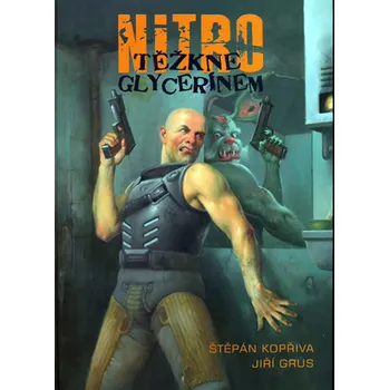 Kopřiva Štěpán, Grus Jiří Nitro těžkne glycerínem Stav: Použité zboží - jako nová
