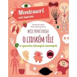 Moje první kniha o lidském těle se spoustou úžasných samolepek (Montessori: Svět úspěchů)