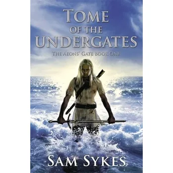 Beletrie pro dospělé Tome of the Undergates - Sykes, Sam