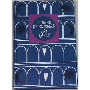 Poezie de Ronsard Pierre - Tři lásky