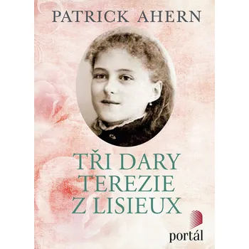 Populárně naučná literatura pro dospělé Tři dary Terezie z Lisieux