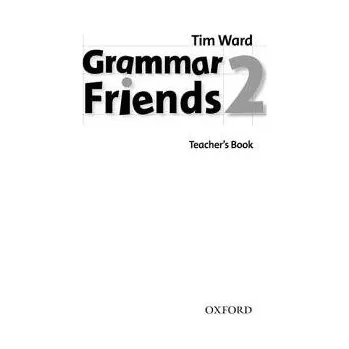 Cizí jazyk Grammar Friends 2: Teacher's Book - Ward, Tim a Flannigan, Eileen