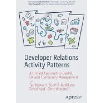 Cizojazyčná kniha Developer Relations Activity Patterns - Neward, Ted a McAllister, Scott T. a Neal, David a Woodruff, Chris