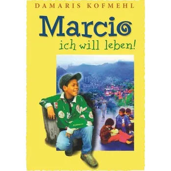 Cizojazyčná kniha Marcio - ich will leben - Kofmehl, Damaris