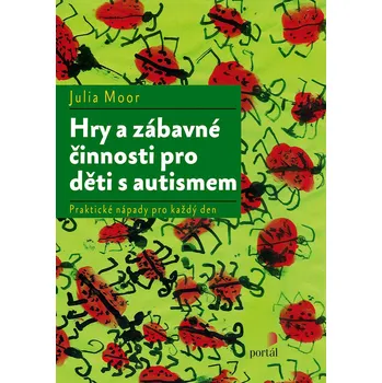 Populárně naučná literatura pro dospělé Hry a zábavné činnosti pro děti s autismem