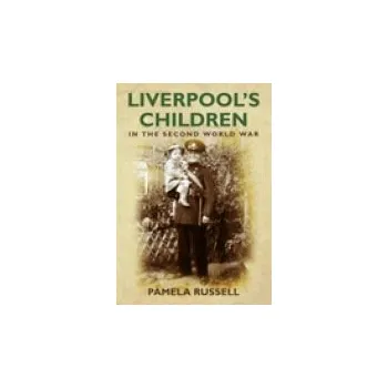 Liverpool's Children in the Second World War - Russell, Pamela