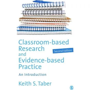 Classroom-based Research and Evidence-based Practice - Taber, Keith