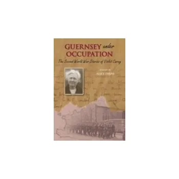 Guernsey Under Occupation - Evans, Alice