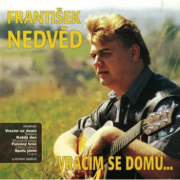 Česká hudba František Nedvěd ml.: Vracím se domů (CD)