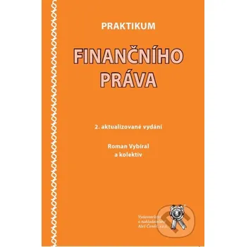 Praktikum finančního práva - Roman Vybíral Aleš Čeněk