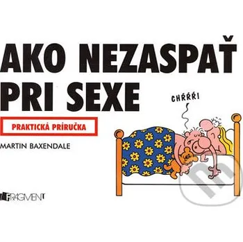 Literární biografie Ako nezaspať pri sexe - Martin Baxendale Fragment