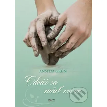 Odváž sa začať znovu - Anselm Grün Zaex