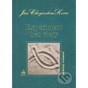Experiment bez viery - Ján Chryzostom Korec Lúč