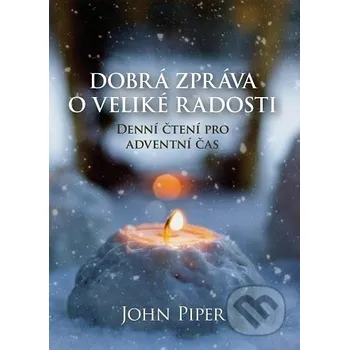 Dobrá zpráva o veliké radosti - John Piper Didasko