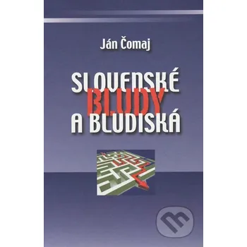 Kniha Slovenské bludy a bludiská - Ján Čomaj Vydavateľstvo Spolku slovenských spisovateľov
