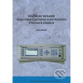 Technika Digitálne meranie nízkofrekvenčného elektrického výkonu a energie - Ján Hribik STU