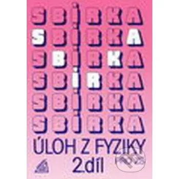 Encyklopedie Sbírka úloh z fyziky pro ZŠ (2. díl) - J. Bohuňek Spoločnosť Prometheus