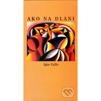 Poezie Ako na dlani - Igor Gallo Vydavateľstvo Spolku slovenských spisovateľov