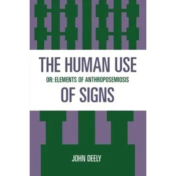 The Human Use of Signs - Poinsot, John; Deely, John