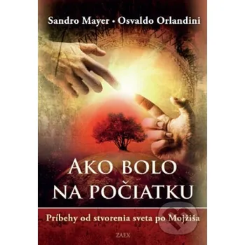 Ako bolo na počiatku - Sandro Mayer, Osvaldo Orlandini Zaex